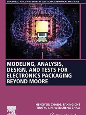 Modeling, Analysis, Design And Testing For Electronics Packaging Beyond Moore