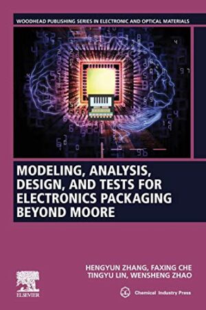 Modeling, Analysis, Design And Testing For Electronics Packaging Beyond Moore