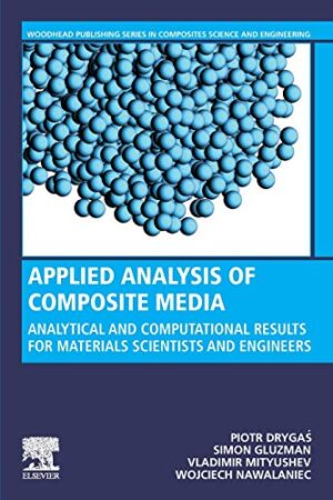 Applied Analysis Of Composite Media: Analytical And Computational Approaches