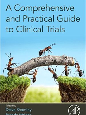 A Comprehensive And Practical Guide To Clinical Trials 1st Edition