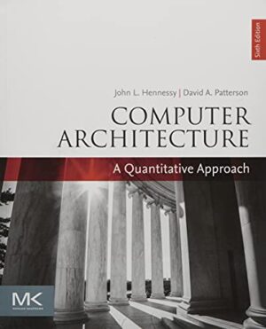 Computer Architecture, Sixth Edition: A Quantitative Approach The Morgan Kaufmann Series In Computer Architecture And Design