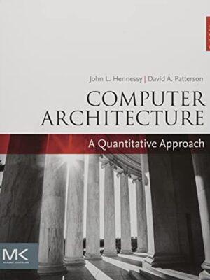 Computer Architecture, Sixth Edition: A Quantitative Approach The Morgan Kaufmann Series In Computer Architecture And Design