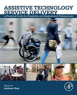 Assistive Technology Service Delivery: A Practical Guide for Disability and Employment Professionals 1st Edition