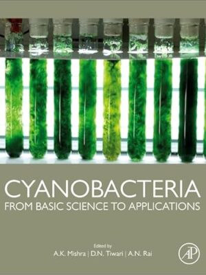Cyanobacteria: From Basic Science To Applications 1Ed