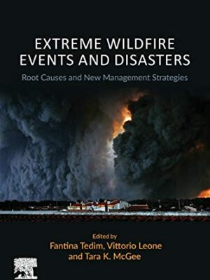 Extreme Wildfire Events And Disasters : Root Causes And New Management strategies, 1st Edition