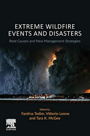 Extreme Wildfire Events And Disasters : Root Causes And New Management strategies, 1st Edition