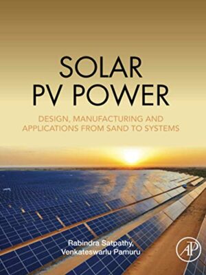 Solar Pv Power: Design, Manufacturing And Applications From Sand To Systems