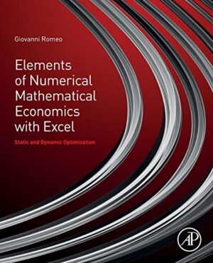 Elements Of Numerical MaThematical Economics With Excel: Static And Dynamic Optimization
