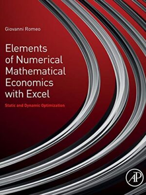 Elements Of Numerical MaThematical Economics With Excel: Static And Dynamic Optimization