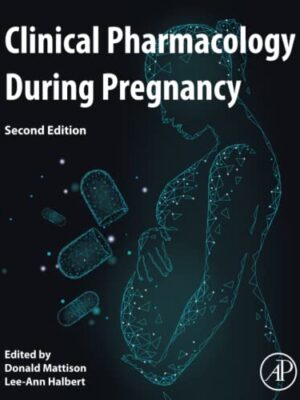 Clinical Pharmacology During Pregnancy