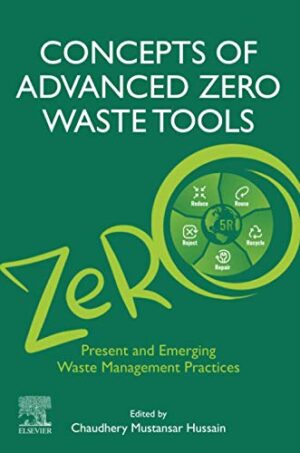 Concepts Of Advanced Zero Waste Tools: Volume 1 Of Advanced Zero Waste Tools: Present And Emerging Waste Management Practices