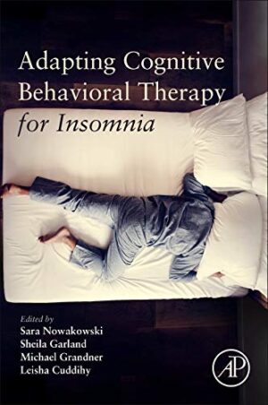 Adapting Cognitive Behavioral Therapy For Insomnia 1st Edition