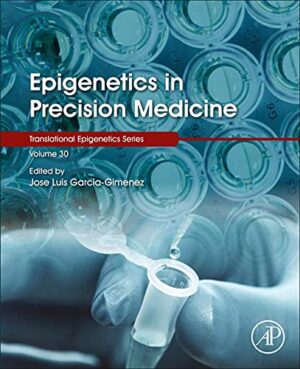 Epigenetics In Precision Medicine Volume 30 Translational Epigenetics, Volume 30 1st Edition