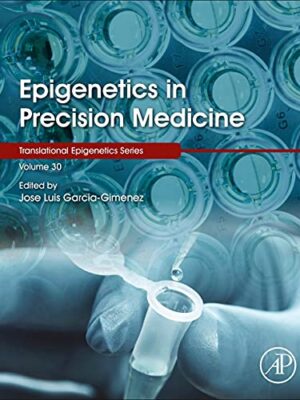 Epigenetics In Precision Medicine Volume 30 Translational Epigenetics, Volume 30 1st Edition