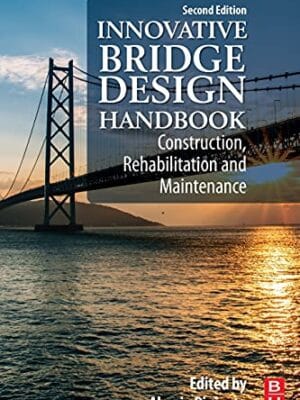 Innovative Bridge Design Handbook: Construction, Rehabilitation And Maintenance 2nd Edition