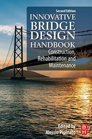 Innovative Bridge Design Handbook: Construction, Rehabilitation And Maintenance 2nd Edition