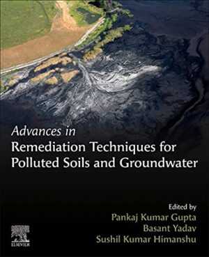 Advances In Remediation Techniques For Polluted Soils And Groundwater 1st Edition