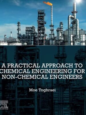 A Practical Approach To Chemical Engineering For Non-Chemical Engineers 1st Edition