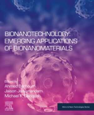 Bionanotechnology: Emerging Applications Of Bionanomaterials Micro And Nano Technologies