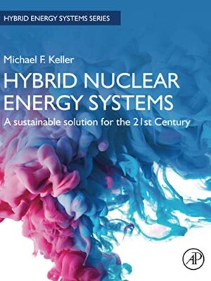 Hybrid Nuclear Energy Systems: A SuStainable Solution For The 21st Century