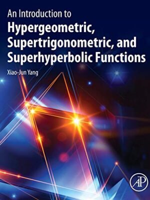 An Introduction To Hypergeometric, Supertrigonometric, And Superhyperbolic Functions
