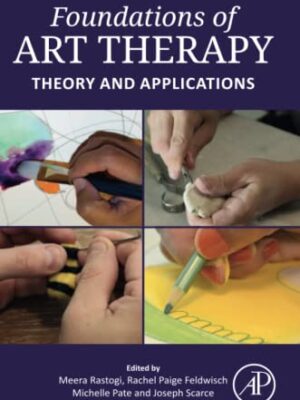 Foundations Of Art Therapy: Theory And Applications 1st Edition