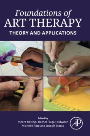 Foundations Of Art Therapy: Theory And Applications 1st Edition