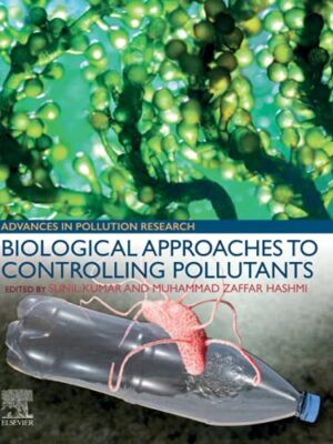 Biological Approaches To Controlling Pollutants: Advances In Pollution Research 1st Edition