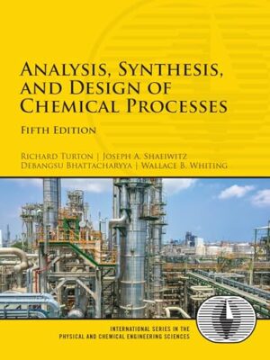 Analysis, Synthesis, And Design Of Chemical Processes 3rd Edition