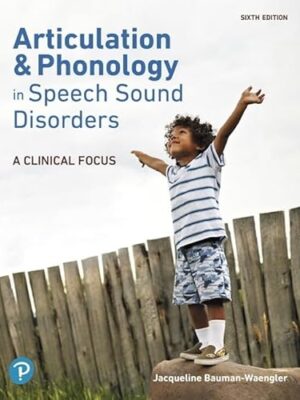 Articulation And Phonology In Speech Sound Disorders: A Clinical Focus 6th Edition