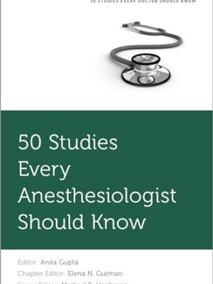 50 studies Every AnesThesiologist Should Know