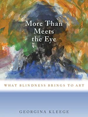 More than Meets The Eye: What Blindness Brings To Art