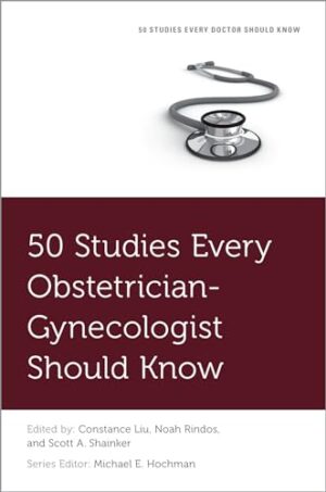 50 studies Every Obstetrician-Gynecologist Should Know