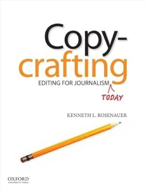 Copycrafting: Editing For Journalism Today 1st Edition