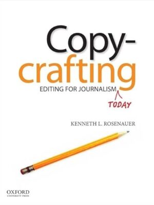 Copycrafting: Editing For Journalism Today 1st Edition