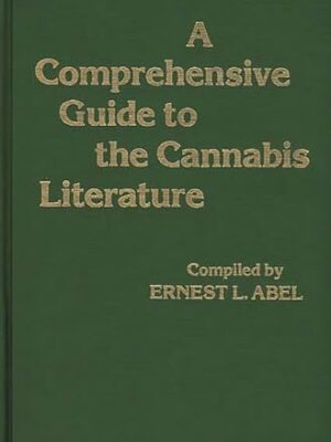 A Comprehensive Guide To The Cannabis Literature First Edition