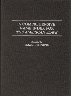 A Comprehensive Name Index For The American Slave