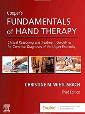 Cooper's Fundamentals Of Hand Therapy: Clinical Reasoning And Treatment Guidelines For Common Diagnoses Of The Upper Extremity