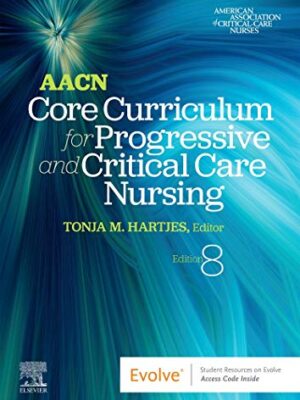 Aacn Core Curriculum For Progressive And Critical Care Nursing