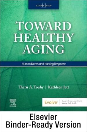 Toward Healthy Aging - Binder Ready: Human Needs And Nursing Response