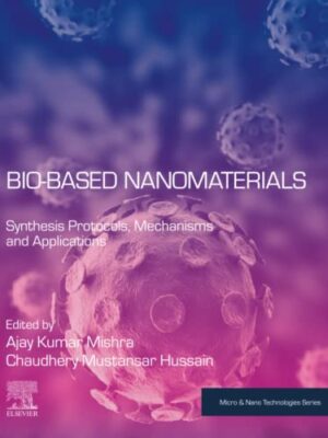 Bio-Based Nanomaterials: SynThesis Protocols, Mechanisms And Applications