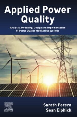 Applied Power Quality: Analysis, Modelling, Design And Implementation Of Power Quality Monitoring Systems