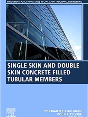 Single Skin And Double Skin Concrete Filled Tubular Members: Analysis And Design