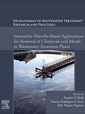 Development In Wastewater Treatment Research And Processes: Innovative Microbe-Based Applications For Removal Of Chemicals And Metals In Wastewater Treatment Plants