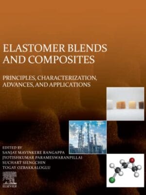 Elastomer Blends And Composites: Principles, Characterization, Advances, And Applications