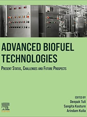 Advanced Biofuel Technologies : Present Status, Challenges And Future Prospects