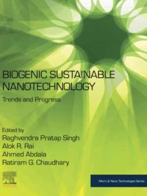 Biogenic SuStainable Nanotechnology: Trends And Progress Micro And Nano Technologies