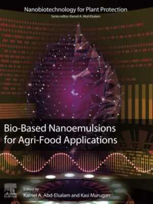Bio-Based Nanoemulsions For Agri-Food Applications Nanobiotechnology For Plant Protection