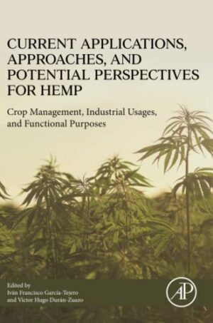 Current Applications, Approaches And Potential Perspectives For Hemp: Crop Management, Industrial Usages, And Functional Purposes