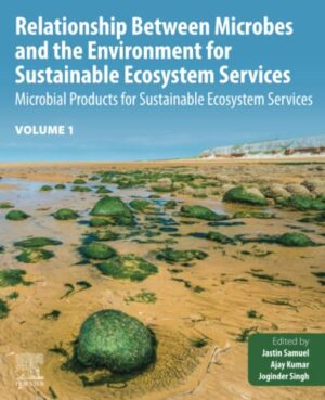 Relationship Between Microbes And The Environment For SuStainable Ecosystem Services, Volume 1: Microbial Products For SuStainable Ecosystem Services . For SuStainable Ecosystem Services, 1